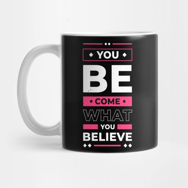 You Become What You Believe In Inspirational Quote by Foxxy Merch